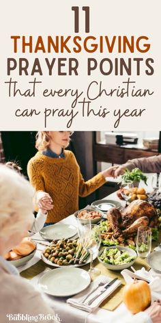 people sitting at a table with thanksgiving food on it and the words 11 thanksgiving prayer points that every christian can pray this year