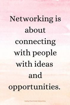 a quote that says networking is about connecting with people with ideas and opportunities