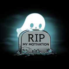 a ghost sitting on top of a tombstone with the words rip my motivation written below it