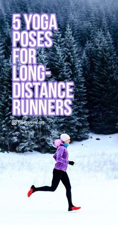 a woman running in the snow with trees behind her and text reading 5 yoga poses for long distance runners