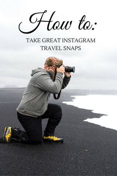 a man kneeling down with a camera in front of him and the words, how to take amazing travel photos