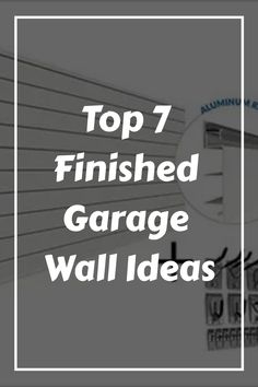 the top 7 finished garage wall ideas