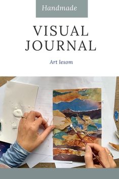 the handmade visual journal art lesson is shown with two hands working on an artwork piece