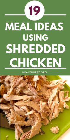 shredded chicken on a green plate with text overlay that reads 19 meal ideas using shredded chicken