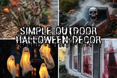 four different pictures with the words, simple outdoor halloween decor and images of ghost hands