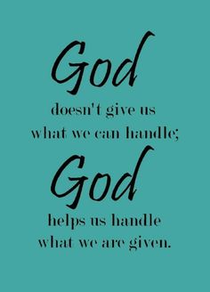 the words god doesn't give us what we can handle