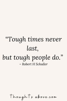 a quote from robert schiller about tough times never last, but tough people do