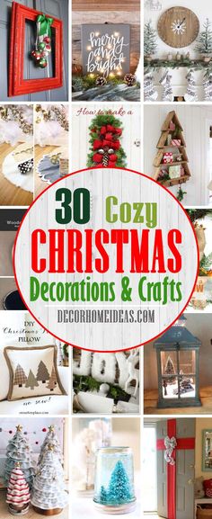 christmas decorations and crafts collage with the words 30 cozy christmas decorations and crafts on it