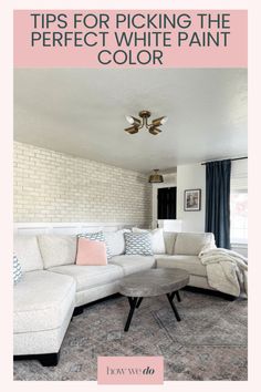 a living room with white furniture and pink accents on the walls, text overlay reads tips for picking the perfect white paint color