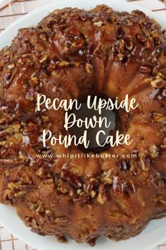 pecan upside down pound cake on a white plate with text overlay that reads pecan upside down pound cake