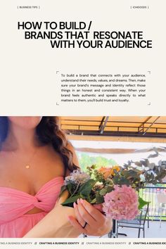 a woman in a pink dress holding flowers with the words how to build / brand that resnate with your audience