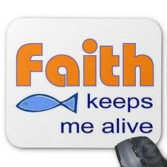 a mouse pad with the words faith keeps me alive and an image of a fish on it