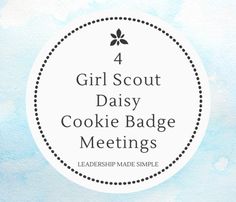 the 4 girl scout daisy cookie badge with text that reads, girls scout daisy cookie badge meetings