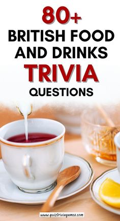 the words british food and drinks trivia questions are in front of a tea cup