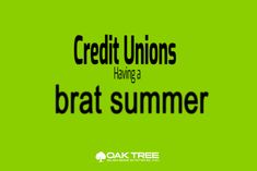 the words credit unions having a brat summer are in black and white on a green background