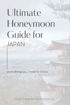 the ultimate honeymoon guide for japan, including everything you need to know about this country