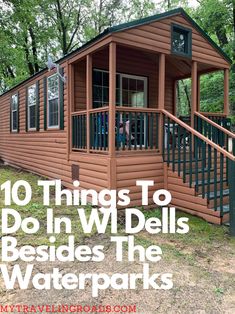 a small wooden cabin with the words 10 things to do in wwdlls besides the waterparks