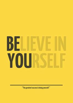 a yellow poster with the words believe in yourself