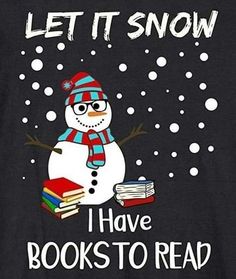 a black shirt with a snowman holding books and the words, let it snow i have books to read