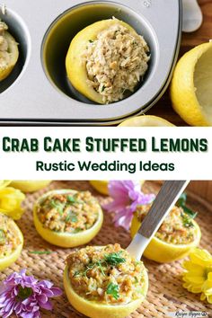 crab cake stuffed lemons in muffin tins with flowers on the side and text overlay that reads crab cake stuffed lemons rustic wedding ideas