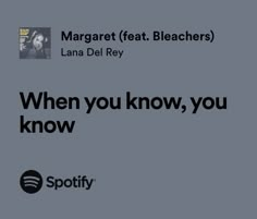 an ad for spotify with the caption when you know, you know