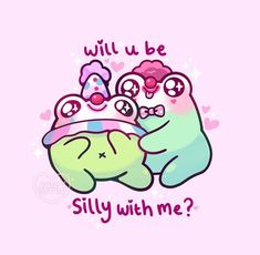 two cartoon animals with the words will u be silly with me? on pink background