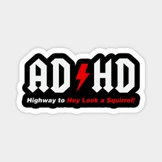 a sticker with the words highway to hey look a squirrel in black and red