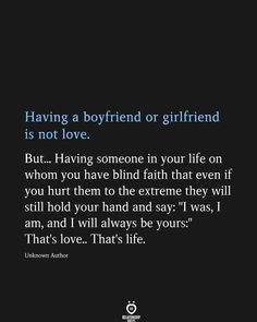 a quote that reads having a boyfriend or girlfriend is not love