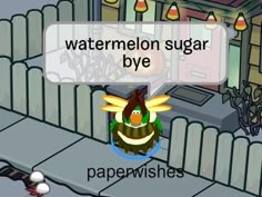 a cartoon character with a speech bubble in front of him that says watermelon sugar bye