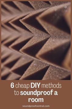 the words 6 cheap diy method to soundproof a room in brown and white