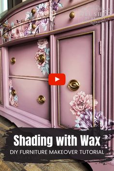 a pink dresser with flowers painted on it and the words shading with wax written below