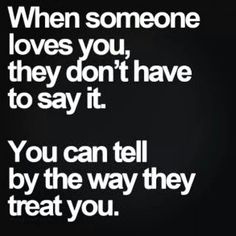 a quote that says, when someone loves you, they don't have to say it