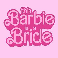 this barbie is a bride sign on a pink background