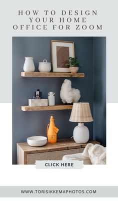 a shelf with some vases and other items on it in front of the words how to design your home office for zoom