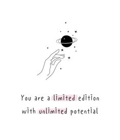 a hand holding an object with the words you are a limited edition with unlimited potential