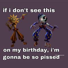 two cartoon characters with caption saying if i don't see this on my birthday, i'm going to be so pleased