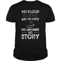 a black shirt that says no floor burns no glory, no bruisess no story