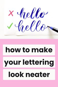 the words hello hello and how to make your lettering look neater on top of a pink