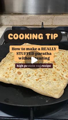 a flatbread on a plate with the words cooking tip in front of it and an advertise that reads, how to make a really stuffed paratha without eating high protein veggies