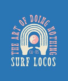 the art of doing something surf locos logo on a blue background with pink and white lettering