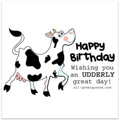 a happy birthday card with a black and white cow on it's back, saying wishing you an udderly great day