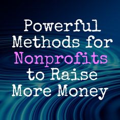 the words powerful method for nonprotists to raise more money on blue background