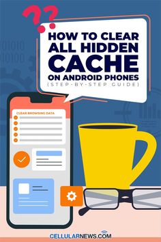 a cell phone with the text how to clear all hidden cache on android phones