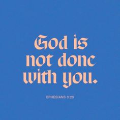 the words god is not done with you against a blue background