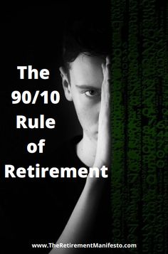 a man with his hands on his face and the words the 90 / 10 rules of retirement