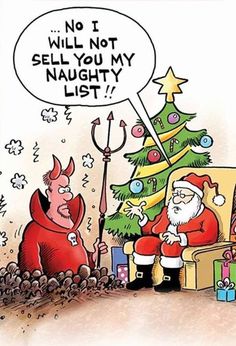 a cartoon depicting santa claus sitting in front of a christmas tree with a sign saying,'not will you my naught list? '