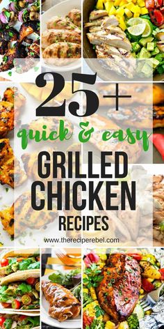 the 25 best grilled chicken recipes for grilling, cooking and eating with text overlay that reads 25 + quick & easy grilled chicken