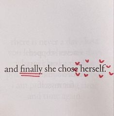 a piece of paper with the words and finally she chose herself written in red on it