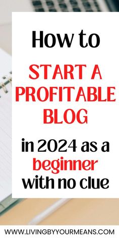 a notebook with the words how to start a profitable blog in 2021 as a beginner with no clue