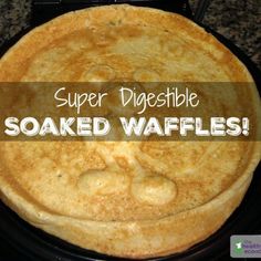 a pancake that is sitting on top of a stove with the words, super disposable soaked waffles